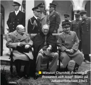  ??  ??      Winston Churchill, Franklin D. Roosevelt och Josef Stalin på
Jaltakonfe­rensen 1945.