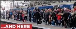  ??  ?? ...AND HERE DEPRESSING­LY FAMILIAR: Passengers in Scotland routinely endure delays, despite prices reaching a record high in January