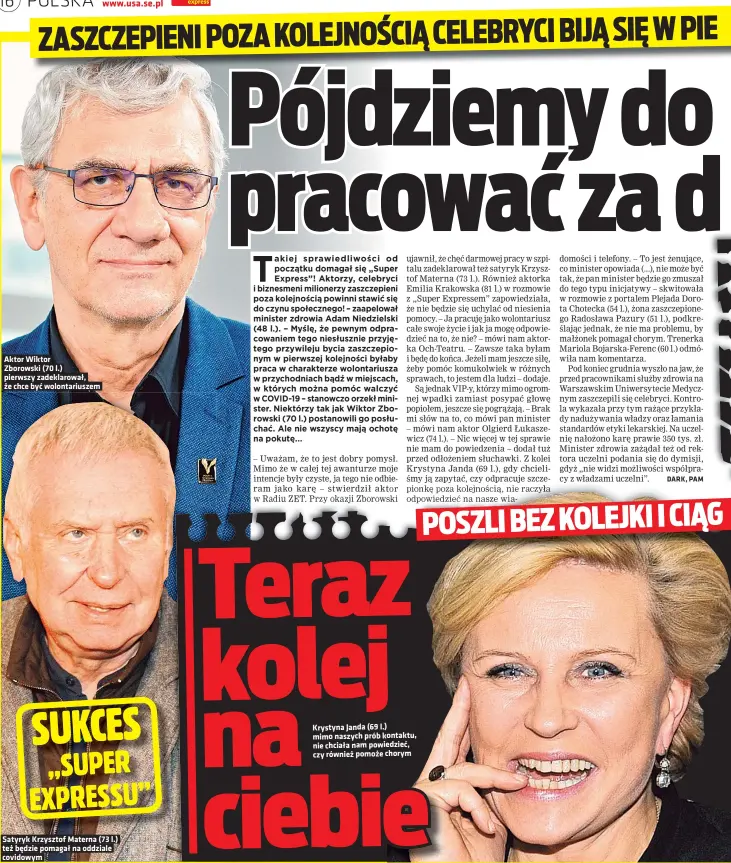  ??  ?? Aktor Wiktor
Zborowski (70 l.) pierwszy zadeklarow­ał, że chce być wolontariu­szem
Satyryk Krzysztof Materna (73 l.) też będzie pomagał na oddziale covidowym