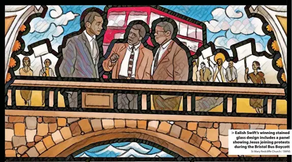  ?? St Mary Redcliffe Church / SWNS ?? Ealish Swift’s winning stained glass design includes a panel showing Jesus joining protests during the Bristol Bus Boycott