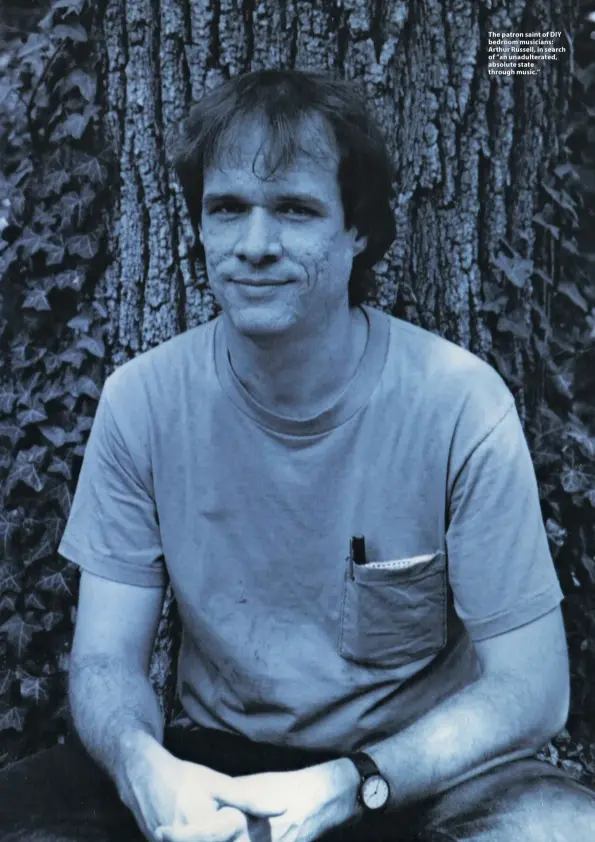  ?? ?? The patron saint of DIY bedroom musicians: Arthur Russell, in search of ”an unadultera­ted, absolute state through music.”