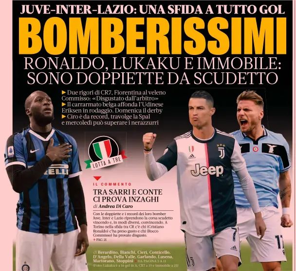  ?? DA PAGINA 2 A 11 (Foto: Lukaku è a 16 gol in A, CR7 a 19 e Immobile a 25) ?? di Berardino, Bianchi, Cieri, Conticello, D’Angelo, Della Valle, Garlando, Lusena, Martorano, Stoppini