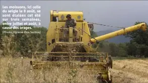  ?? (Photo Hélène Dos Santos) ?? Les moissons, ici celle du seigle le  août, se sont étalées cet été sur trois semaines, entre juillet et août, à cause des orages.