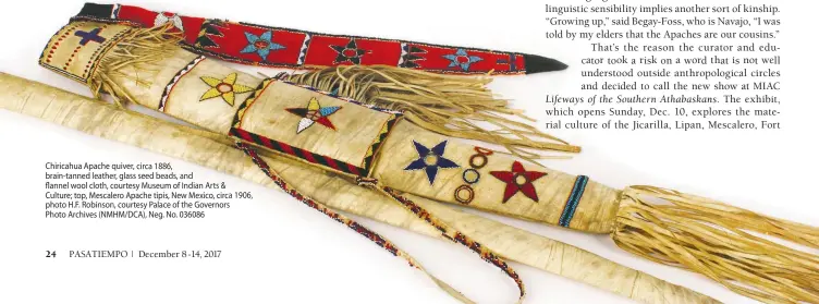  ??  ?? Chiricahua Apache quiver, brain-tanned leather, glass seed bea , flannel wool cloth, courtesy Museum of In n Culture; top, Mescalero Apache tipis, New Mexico, circ photo H.F. Robinson, courtesy Palace of the Governors Photo Archives (NMHM/DCA), Neg....