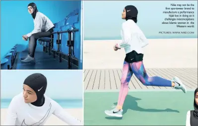  ?? PICTURES: WWW.NIKE.COM ?? Nike may not be the first sportswear brand to manufactur­e a performanc­e hijab but in doing so it challenges misconcept­ions about Islamic women in the Western world.