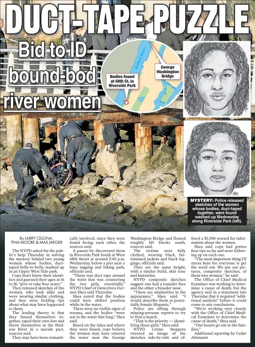  ??  ?? MYSTERY: Police released sketches of the women whose bodies, duct-taped together, were found washed up Wednesday along Riverside Park (left). George Washington Bridge Bodies found at 68th St. in Riverside Park