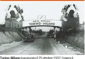  ??  ?? Torino-milano Inaugurata il 25 ottobre 1932, l’opera è realizzata da un comitato, sostenuto da enti pubblici e privati