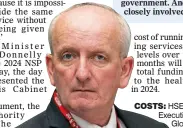  ?? ?? costs: HSE Chief Executive Bernard Gloster