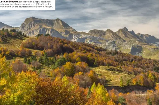  ??  ?? Le col du Somport, dans la vallée d'Aspe, est le point culminant des chemins jacquaires: 1632 mètres. Il a toujours été un axe de passage entre Béarn et Aragon.