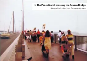  ?? Margery Lewis collection / Glamorgan Archives ?? &gt; The Peace March crossing the Severn Bridge