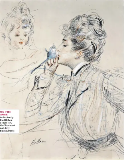  ??  ?? ON THE NOSE
Le Parfum by Paul Helleu, c 1888; left, the ‘dissonant and dirty’ blackcurra­nts