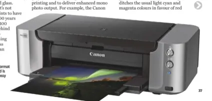  ??  ?? The Canon Pixma Pro-100S A3+ format printer runs on dye-based inks and is unbeatable for print quality on glossy and semi-gloss or lustre paper