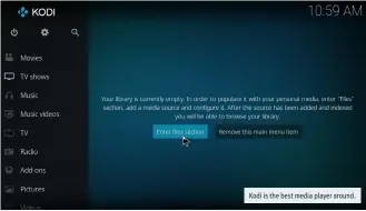  ??  ?? Kodi is the best media player around.