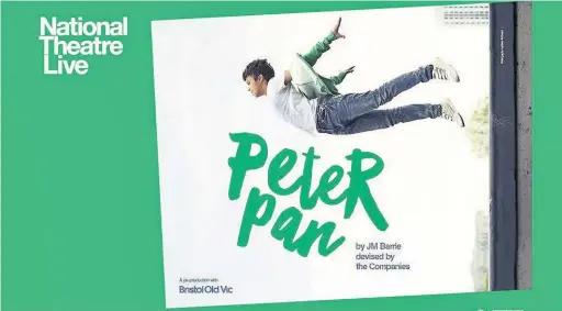  ??  ?? National Theatre Live: Peter Pan (Recorded) will be shown on Saturday, June 10 at 2.30pm