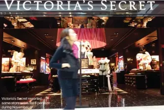  ??  ?? Victoria’s Secret reported same-store sales fell 6 percent during November.