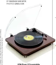  ??  ?? ION Pure LP turntable with software that converts music from vinyl to MP3 format R1 300
Musica musica.co.za