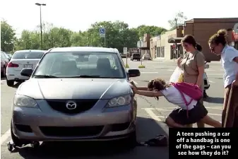  ??  ?? A teen pushing a car off a handbag is one of the gags – can you see how they do it?