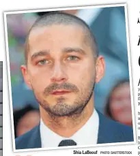  ?? PHOTO: SHUTTERSTO­CK ?? Shia LaBeouf