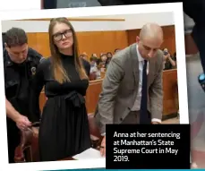  ?? ?? Anna at her sentencing at Manhattan’s State Supreme Court in May 2019.