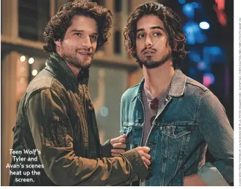  ??  ?? Teen Wolf’s Tyler and Avan’s scenes heat up thescreen.