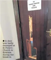  ??  ?? A door was badly damaged at St Peter’s Church in Birkdale during the break-in
