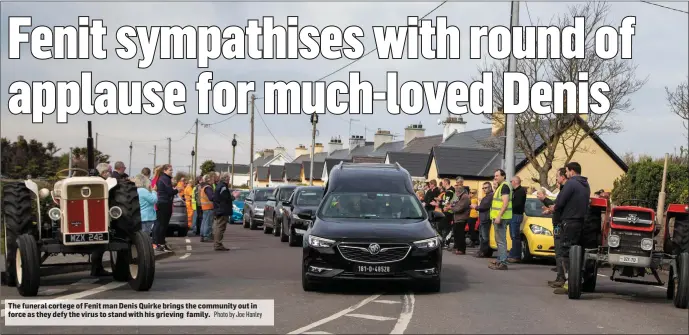  ?? Photo by Joe Hanley ?? The funeral cortege of Fenit man Denis Quirke brings the community out in force as they defy the virus to stand with his grieving family.