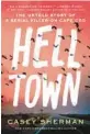  ?? ?? ‘Helltown’
By Casey Sherman; Sourcebook­s, 464 pages, $26.99.