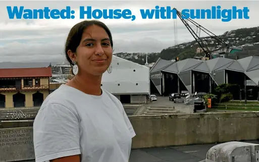  ?? ETHAN TE ORA/STUFF ?? Gabriela Jimenez Rojas just wants a house in Wellington with sunlight, two bedrooms and a little backyard.
