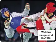  ??  ?? Walkden competed at
Rio 2016.