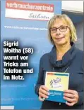  ??  ?? Sigrid Woitha (58) warnt vor Tricks am Telefon und im Netz.