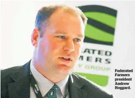  ??  ?? Federated Farmers president Andrew Hoggard.