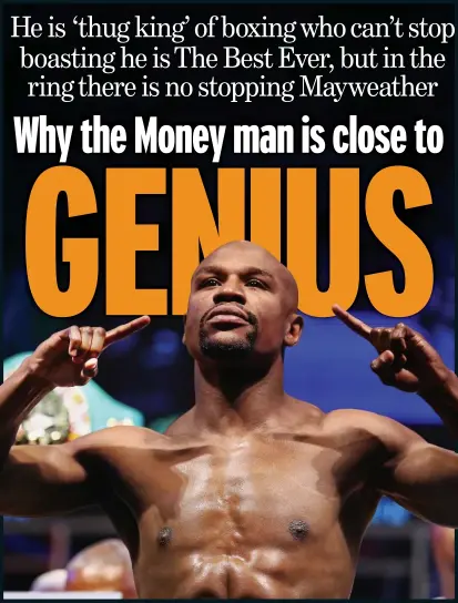  ??  ?? FIGHTING TALK: Floyd Mayweather Jr is boxing’s undisputed braggart — and a brilliant performer in the ring