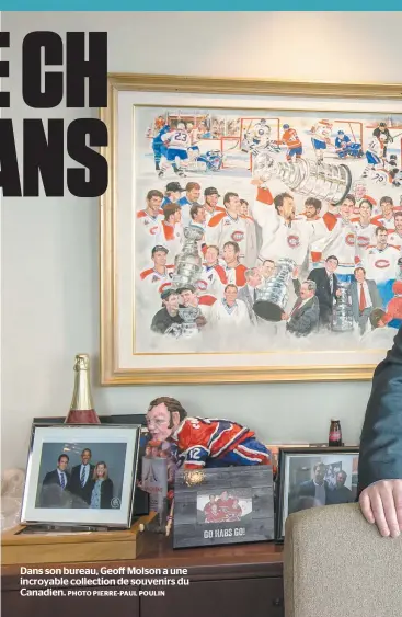  ?? PHOTO PIERRE-PAUL POULIN ?? Dans son bureau, Geoff Molson a une incroyable collection de souvenirs du Canadien.