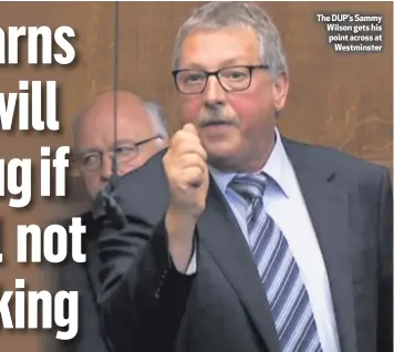  ??  ?? The DUP’s Sammy Wilson gets his point across atWestmins­ter