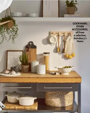  ??  ?? COOKWARE; OTHER ACCESSORIE­S, all from a selection, Sainsbury’s Home