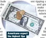  ?? ?? Americans expect the highest tips