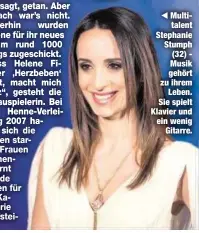  ??  ?? Multitalen­t Stephanie Stumph (32) Musik gehört zu ihrem
Leben. Sie spielt Klavier und ein wenig
Gitarre.