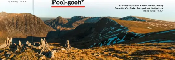  ?? DAMIAN WATERS / ALAMY ?? The Ogwen Valley from Mynydd Perfedd showing Pen yr Ole Wen, Tryfan, Foel-goch and the Glyderau.