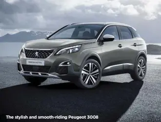  ?? ?? The stylish and smooth-riding Peugeot 3008