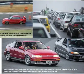  ??  ?? Spotting a CRX in the wild these days is a rare event; even rarer is seeing one that is packing an H22A H2B conversion underneath the bonnet, like Greg Buchanan’s sweet example here