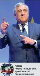  ??  ?? Politico Antonio Tajani, 65 anni, è presidente del Parlamento europeo