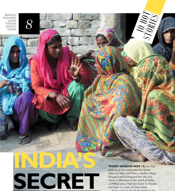  ??  ?? Sanjida (in pink) speaks to other trafficked women in Haryana