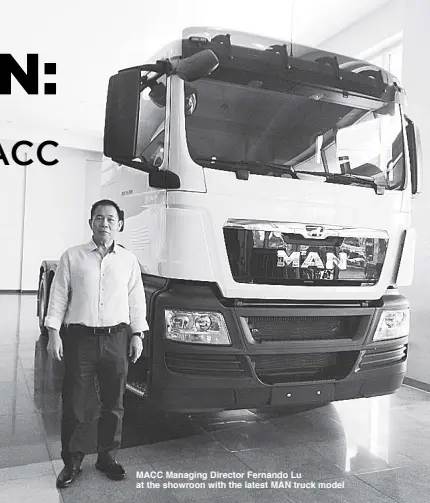  ??  ?? MACC Managing Director Fernando Lu at the showroon with the latest MAN truck model