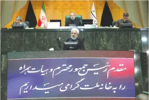  ?? (Reuters) ?? IRANIAN PRESIDENT Hassan Rouhani addresses a session of parliament in Tehran last week.