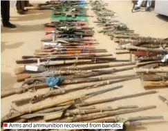  ??  ?? Arms and ammunition recovered from bandits.