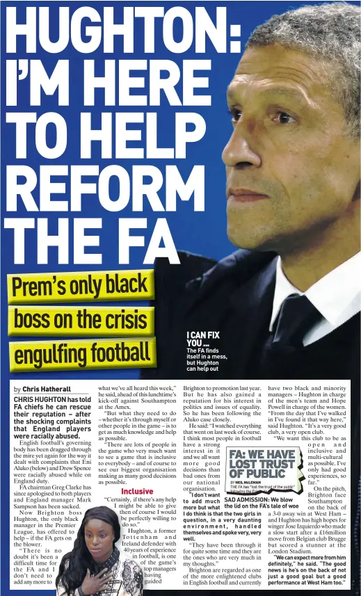  ??  ?? I CAN FIX YOU ... The FA finds itself in a mess, but Hughton can help out SAD ADMISSION: We blow the lid on the FA’s tale of woe