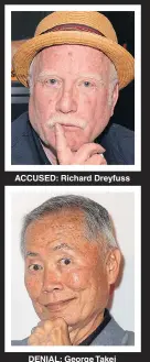  ??  ?? ACCUSED: Richard Dreyfuss DENIAL: George Takei