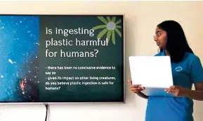  ?? — DHANYA NIGHT ?? Dhanya did a presentati­on to educate her family about plastic pollution.