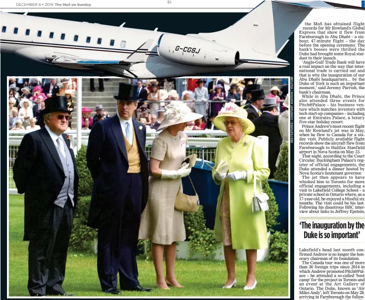  ??  ?? INNER CIRCLE: David Rowland with Prince Andrew and the Queen at Royal Ascot in 2006. Above: Rowland’s £40million Global Express jet