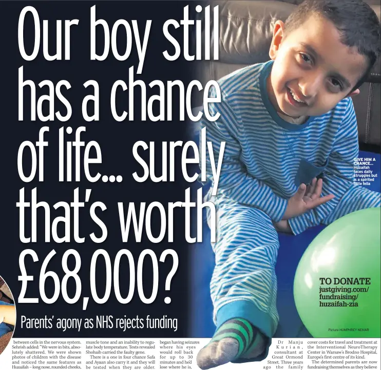  ??  ?? GIVE HIM A CHANCE... Huzaifah faces daily struggles but is a spirited little fella TO DONATE justgiving.com/ fundraisin­g/ huzaifah-zia
Picture HUMPHREY NEMAR